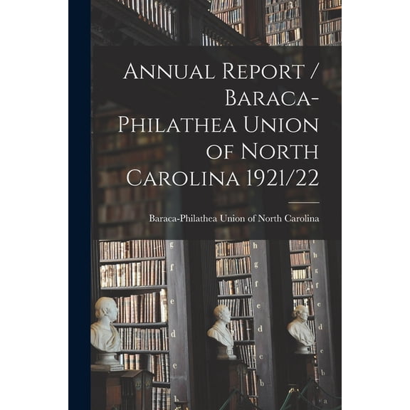Annual Report / Baraca-Philathea Union of North Carolina 1921/22 (Paperback)