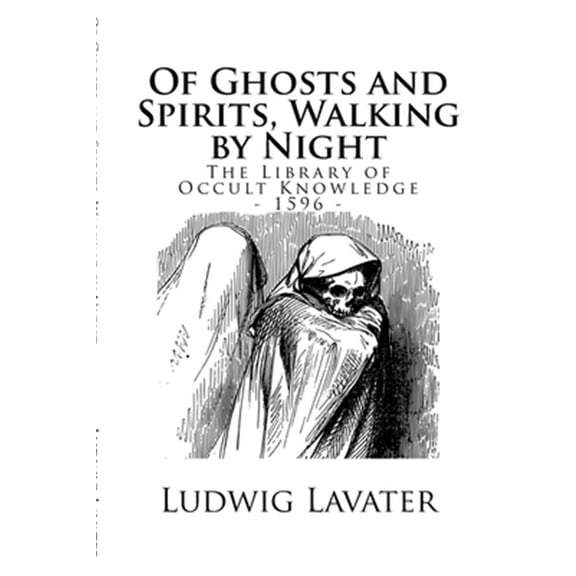 Pre-Owned The Library of Occult Knowledge: Of Ghosts and Spirits, Walking by Night: And of Strange Noises, Cracks, and Sundry Forewarnings, Which Commonly Happe