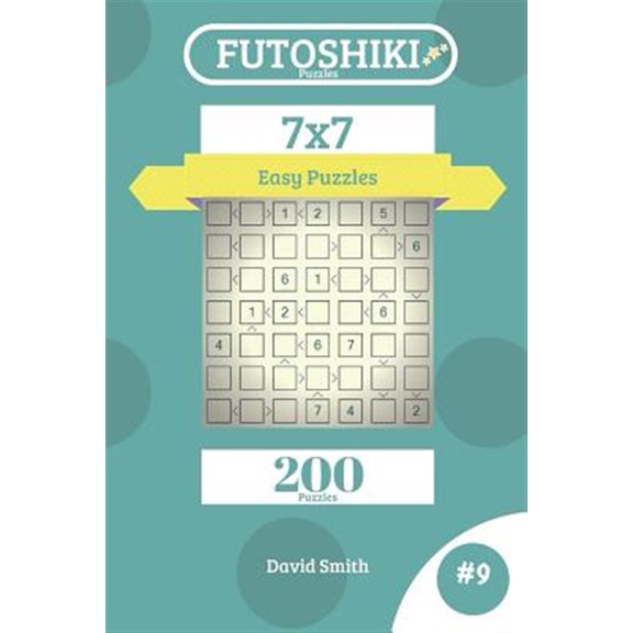 Pre-Owned Futoshiki Puzzles - 200 Easy Puzzles 7x7 vol.9 Paperback 1731267746 9781731267740 David Smith