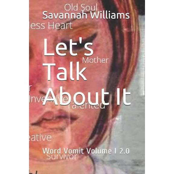 Let's Talk About It: Word Vomit Volume I 2.0 (Paperback) by Savannah Williams