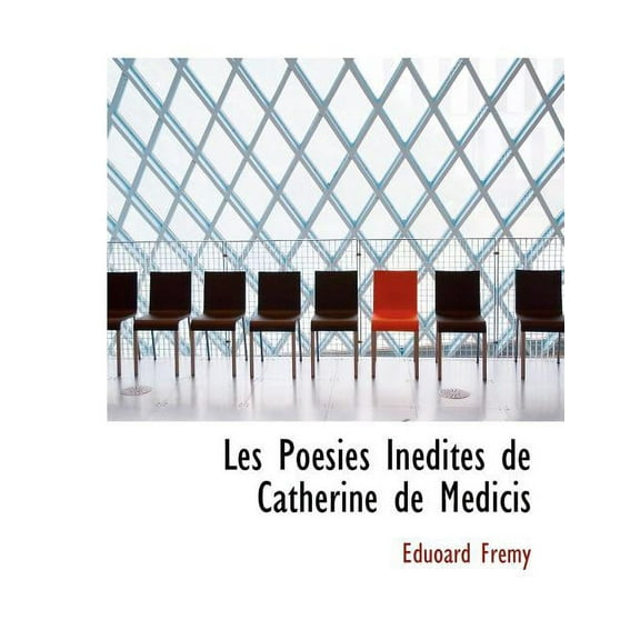 Les Poacsies Inacdites de Catherine de Macdicis (Paperback)