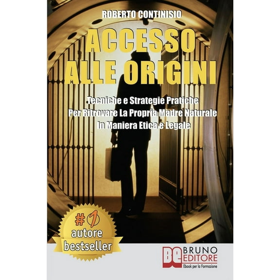 Accesso Alle Origini : Tecniche e Strategie Pratiche Per Ritrovare La Propria Madre Naturale In Maniera Etica e Legale (Paperback)