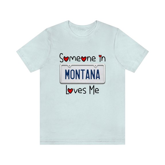 Someone in Montana Loves Me Shirt