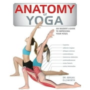 Anatomy of: Anatomy of Yoga: An Instructor's Inside Guide to Improving Your Poses (Paperback)