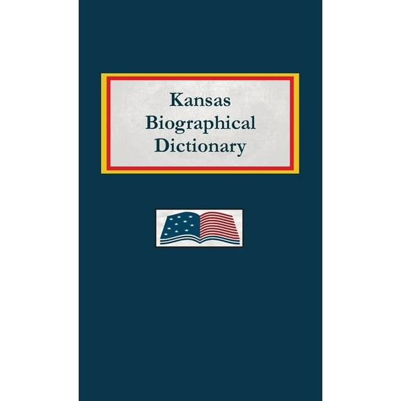 Kansas Biographical Dictionary, (Hardcover)