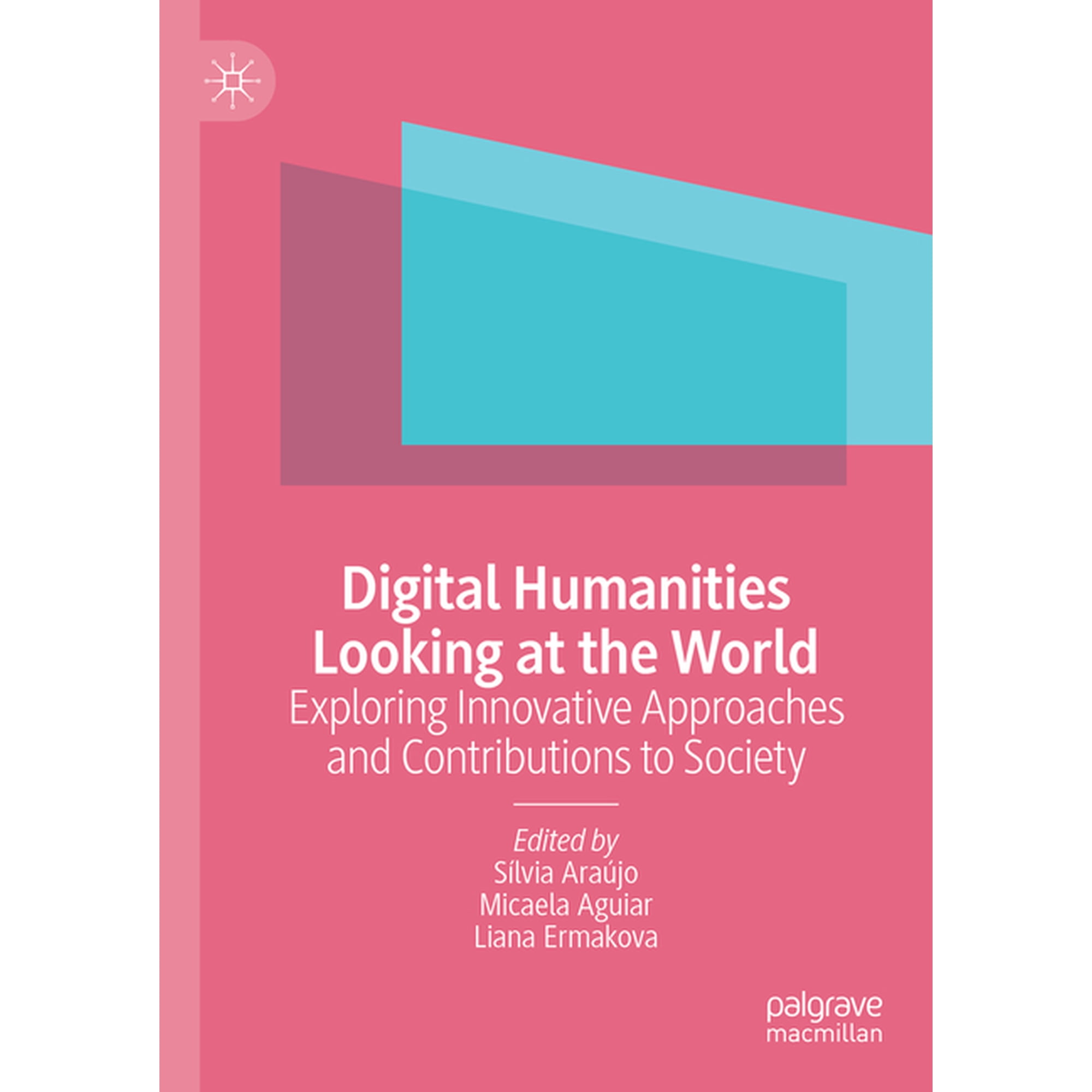 Digital Humanities Looking at the World: Exploring Innovative Approaches and Contributions to Society (Hardcover)