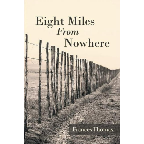 Eight Miles From Nowhere (Paperback)