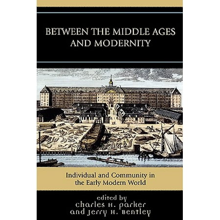 Between the Middle Ages and Modernity : Individual and Community in the Early Modern