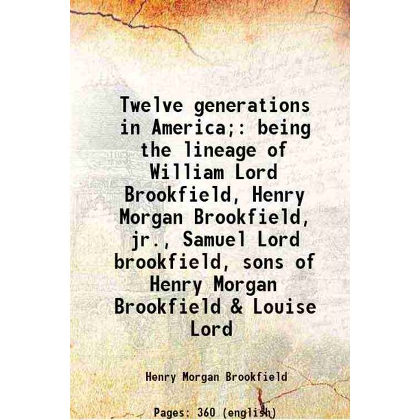 Twelve generations in America; being the lineage of William Lord