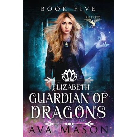 Pre-Owned Fated Alpha: Elizabeth, Guardian of Dragons: A Reverse Harem Paranormal Romance (Paperback)