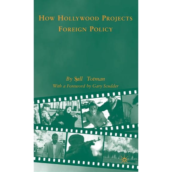 How Hollywood Projects Foreign Policy, (Hardcover)