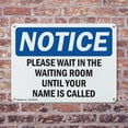 thumbnail image 4 of (2 Pack) Please Wait In The Waiting Room Until Your OSHA Notice Sign 18 Inch X 12 Inch Indoor / Outdoor Rust-Free Aluminum Metal Signs for Workplace, Workshop, and Construction Site,, 4 of 8