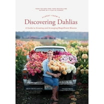 Floret Farms Floret Farm's Discovering Dahlias: A Guide to Growing and Arranging Magnificent Blooms, (Hardcover)
