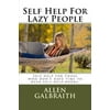 Self Help for Lazy People: Self Help for Those Who Dont Have Time to Read Self Help Books.