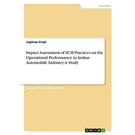 Impact Assessment of SCM Practices on the Operational Performance in Indian Automobile Industry. A Study Paperback 3346422208 9783346422200 Jagdeep Singh