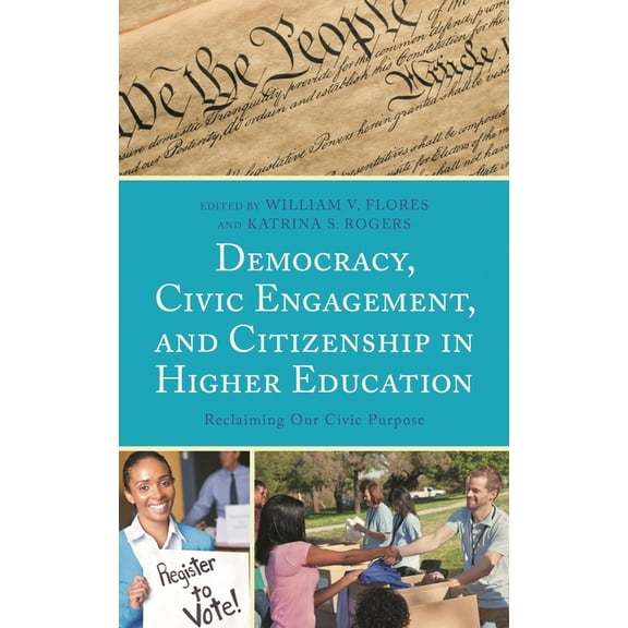 Democracy, Civic Engagement, and Citizenship in Higher Education: Reclaiming Our Civic Purpose, (Paperback)