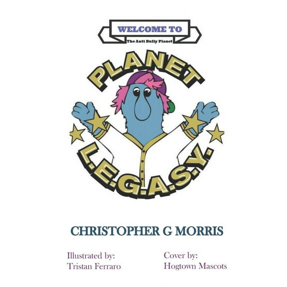 rWelcome To Planet L.E.G.A.S.Y : The Anti-Bully Planet (Series #1) (Paperback)