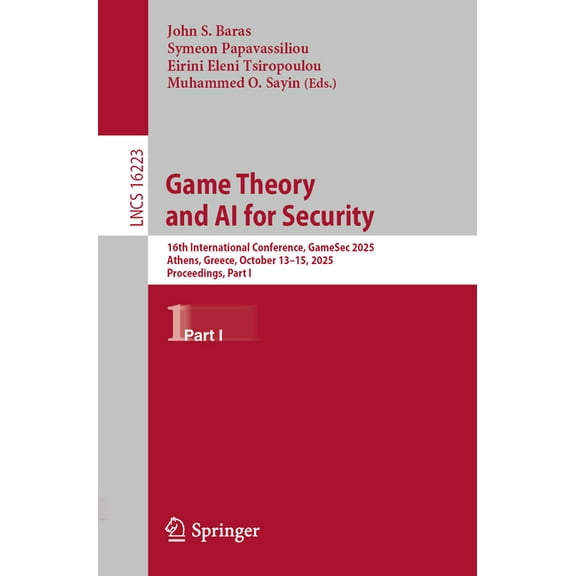 Lecture Notes in Computer Science Game Theory and AI for Security: 16th International Conference, Gamesec 2025, Athens, Greece, October 13-15, 2025, Proce, Book 16223, (Paperback)