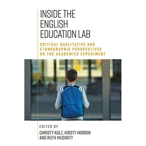 Inside the English Education Lab: Critical Qualitative and Ethnographic Perspectives on the Academies Experiment, (Hardcover)