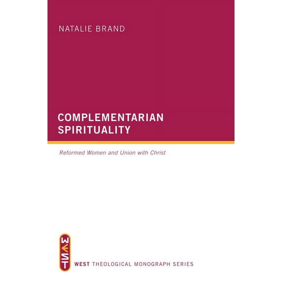 West Theological Monograph: Complementarian Spirituality (Hardcover)