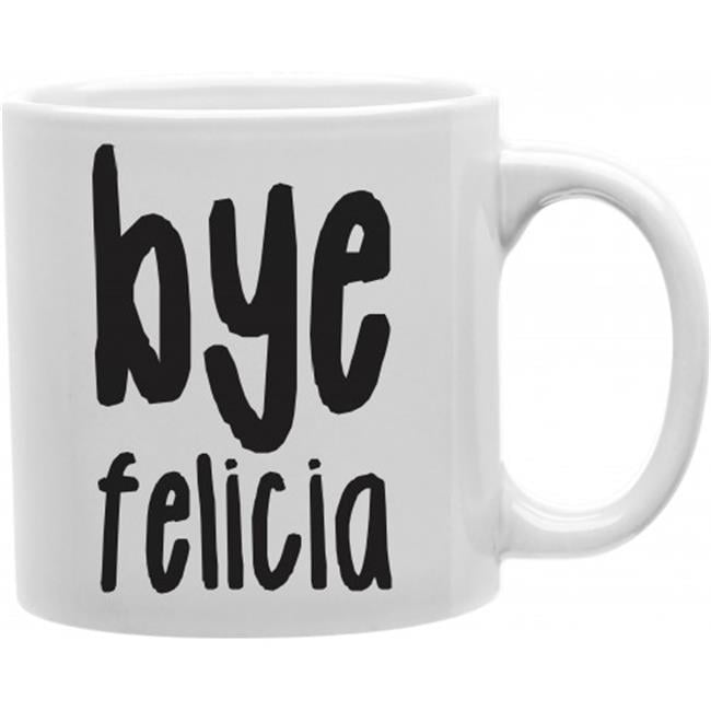 Bye Felicia Ceramic Slogan Mug 