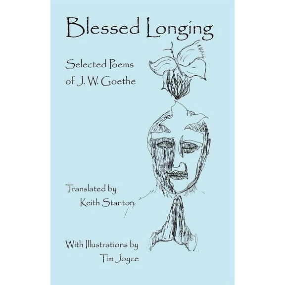 Blessed Longing: Selected Poems of J.W. Goethe, (Paperback)