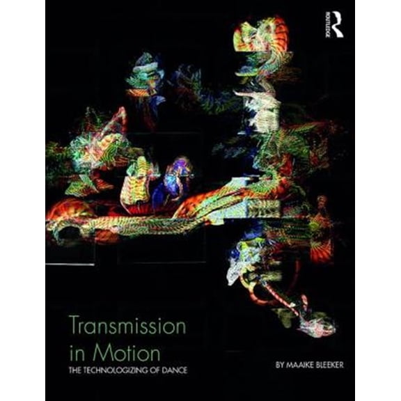 Pre-Owned Transmission in Motion: The Technologizing of Dance (Paperback)