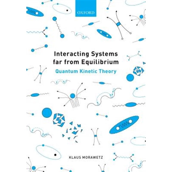 Pre-Owned Interacting Systems Far from Equilibrium: Quantum Kinetic Theory, (Hardcover)