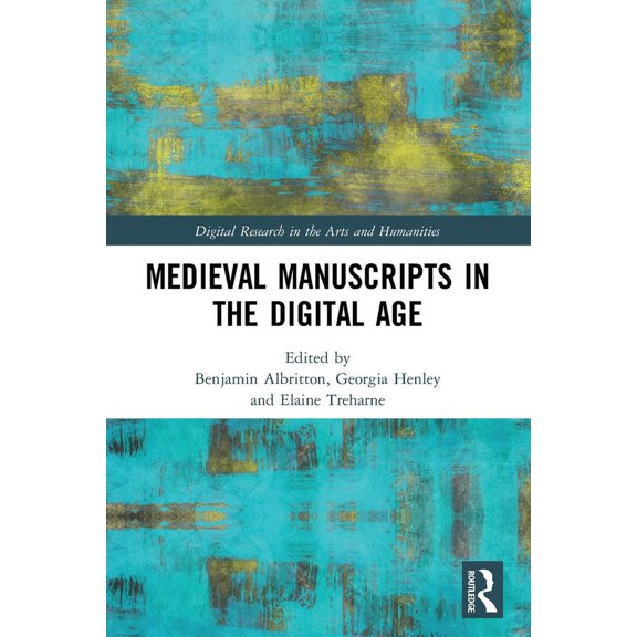 Digital Research in the Arts and Humanit Medieval Manuscripts in the Digital Age, (Paperback)
