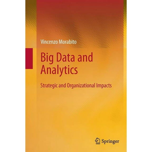Big Data and Analytics: Strategic and Organizational Impacts, (Paperback)