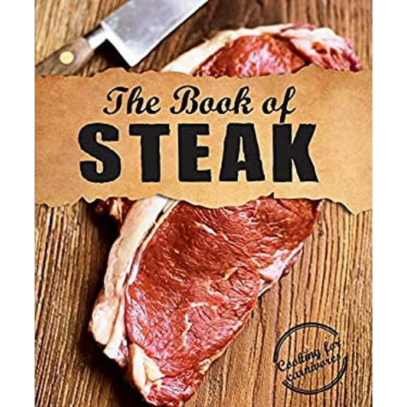 Pre-Owned The Book of Steak: Cooking for Carnivores (Hardcover) 1680524119 9781680524116