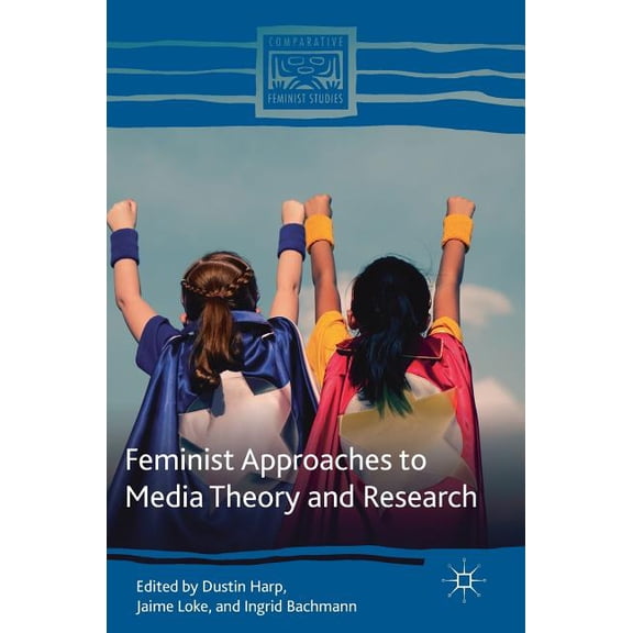 Comparative Feminist Studies Feminist Approaches to Media Theory and Research, (Hardcover)