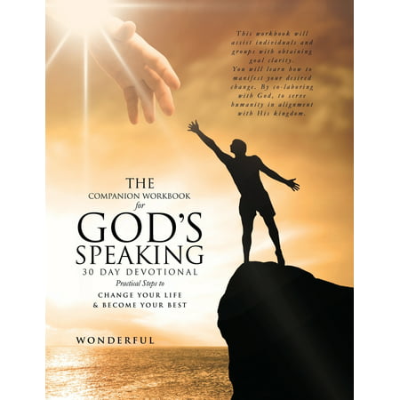 The Companion Workbook for God's Speaking 30 Day Devotional Practical Steps to : Change Your Life & Become Your (Your Best Life Now Devotional)