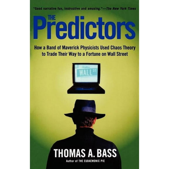 The Predictors: How a Band of Maverick Physicists Used Chaos Theory to Trade Their Way to a Fortune on Wall Street, (Paperback)
