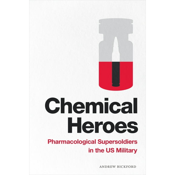 Global Insecurities Chemical Heroes: Pharmacological Supersoldiers in the Us Military, (Paperback)