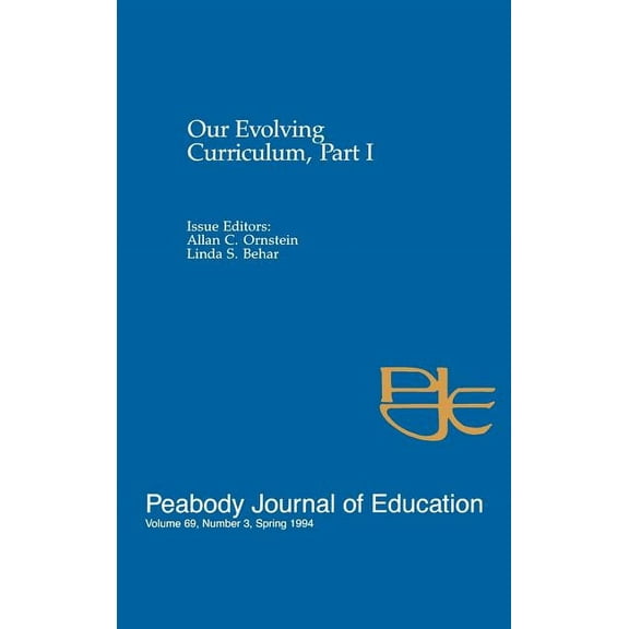 Our Evolving Curriculum: Part I: A Special Issue of Peabody Journal of Education, (Hardcover)
