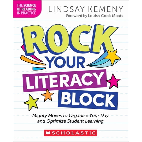 The Science of Reading in Practice Rock Your Literacy Block: Mighty Moves to Organize Your Day and Optimize Student Learning, (Paperback)