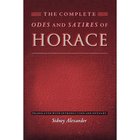 Lockert Library of Poetry in Translation The Complete Odes and Satires of Horace, Book 46, (Paperback)