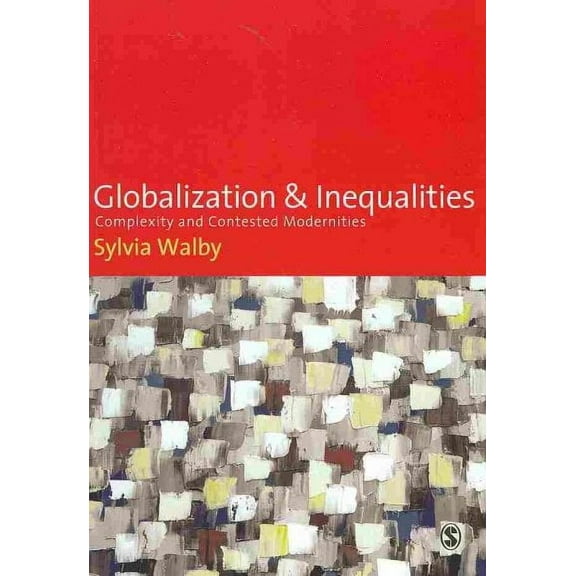 Globalization and Inequalities: Complexity and Contested Modernities (Paperback)