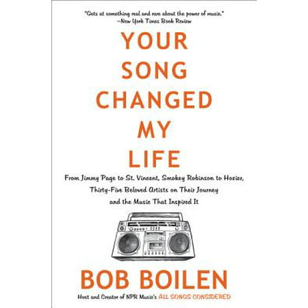 Your Song Changed My Life : From Jimmy Page to St. Vincent, Smokey Robinson to Hozier, Thirty-Five Beloved Artists on Their Journey and the Music That Inspired (Best Time To Visit St Vincent And The Grenadines)