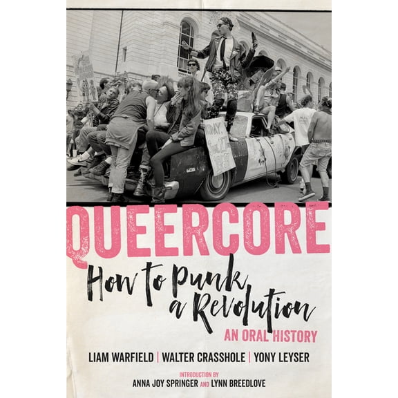 Queercore: How to Punk a Revolution: An Oral History, (Paperback)