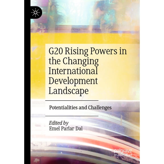 G20 Rising Powers in the Changing International Development Landscape: Potentialities and Challenges, (Paperback)