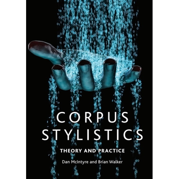 Corpus Stylistics: Theory and Practice, (Paperback)
