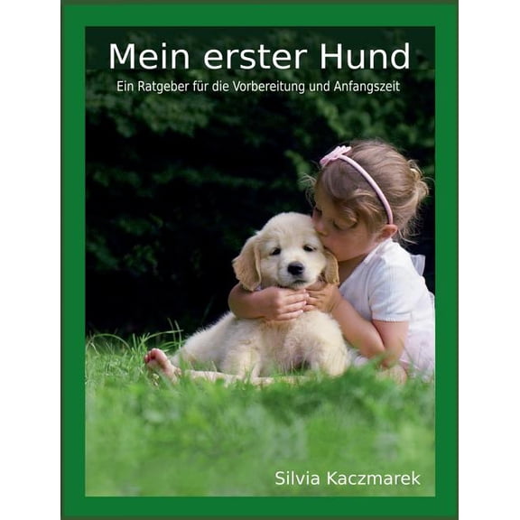 Mein erster Hund: Ein Ratgeber für die Vorbereitung und Anfangszeit, (Paperback)