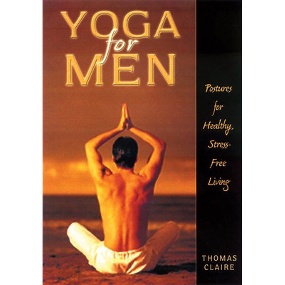 Pre-Owned Yoga for Men : Postures for Healthy, Stress-Free Living (Paperback)