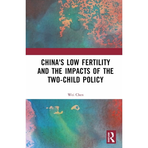 China's Low Fertility and the Impacts of the Two-Child Policy, (Hardcover)