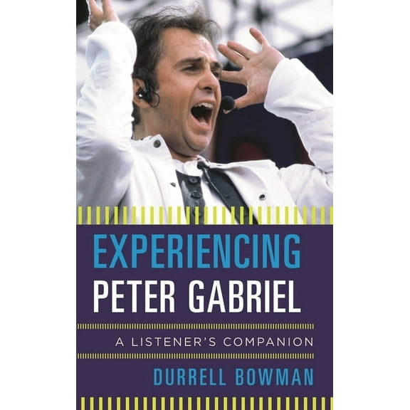 Listener's Companion Experiencing Peter Gabriel: A Listener's Companion, (Hardcover)
