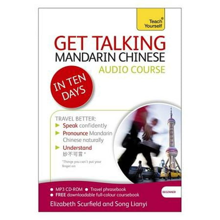 Get Talking Mandarin Chinese in Ten Days Beginner Audio Course : The essential introduction to speaking and