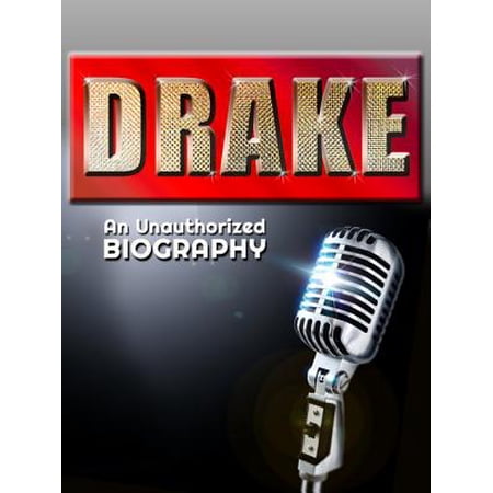 to how biography unauthorized write an Drake: An eBook Walmart.com Biography Unauthorized to how biography unauthorized write an Drake: An eBook Walmart.com Biography Unauthorized
