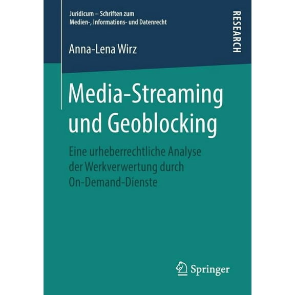Juridicum - Schriften Zum Medien-, Infor Media-Streaming Und Geoblocking: Eine Urheberrechtliche Analyse Der Werkverwertung Durch On-Demand-Dienste, (Paperback)